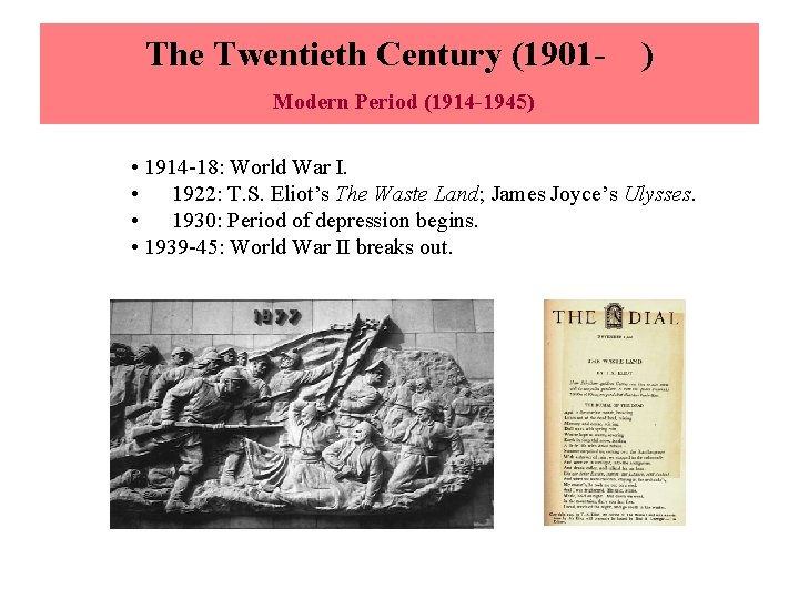 The Twentieth Century (1901 - ) Modern Period (1914 -1945) • 1914 -18: World