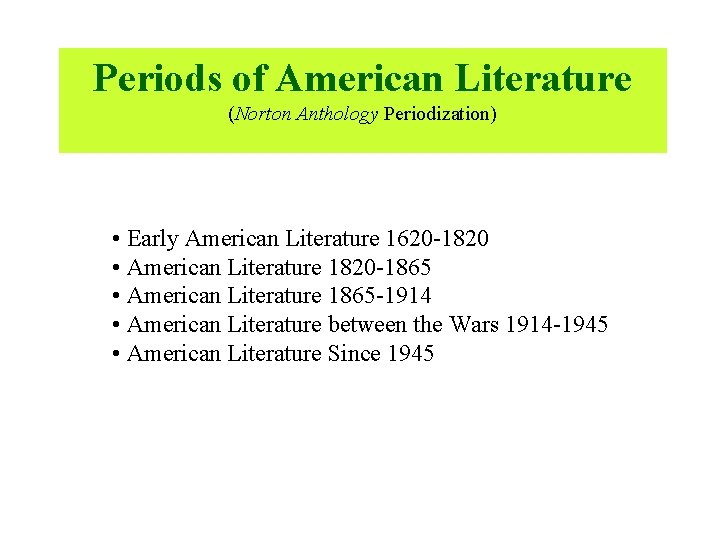 Periods of American Literature (Norton Anthology Periodization) • Early American Literature 1620 -1820 •