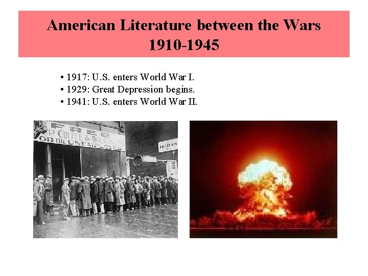 American Literature between the Wars 1910 -1945 • 1917: U. S. enters World War