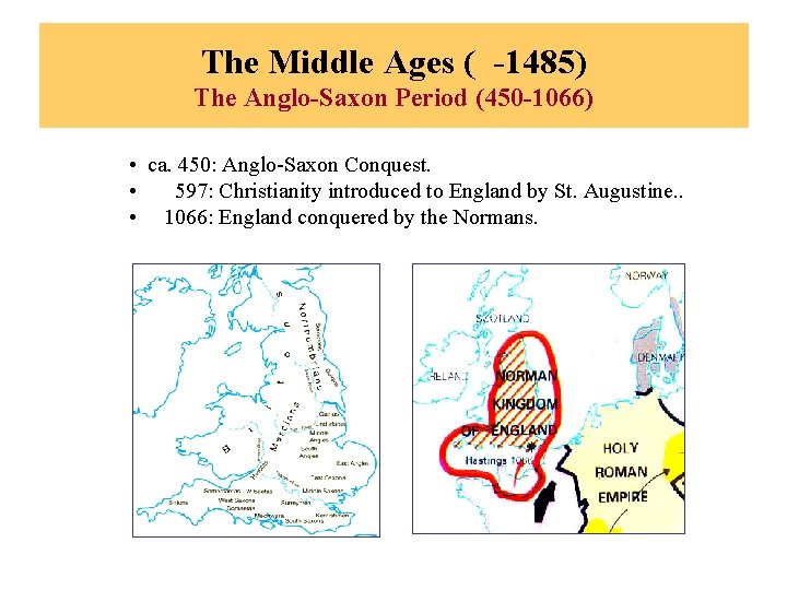 The Middle Ages ( -1485) The Anglo-Saxon Period (450 -1066) • ca. 450: Anglo-Saxon
