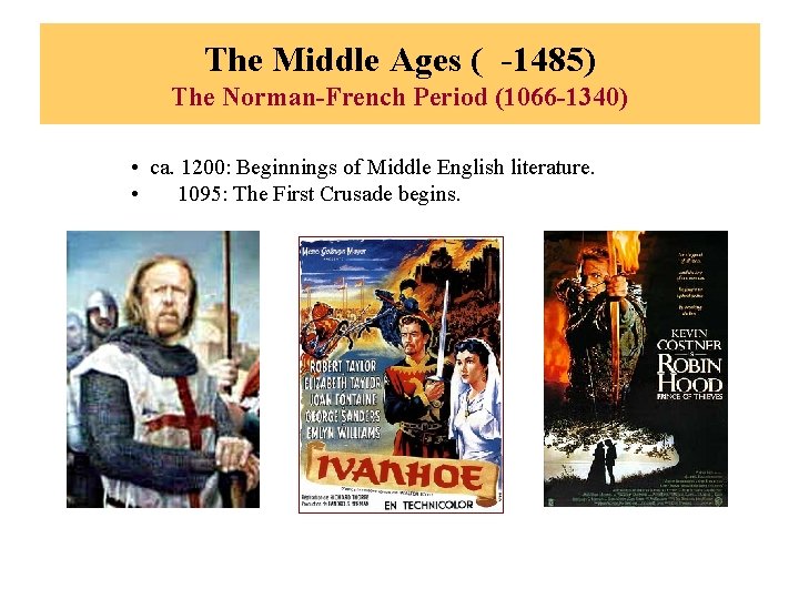 The Middle Ages ( -1485) The Norman-French Period (1066 -1340) • ca. 1200: Beginnings