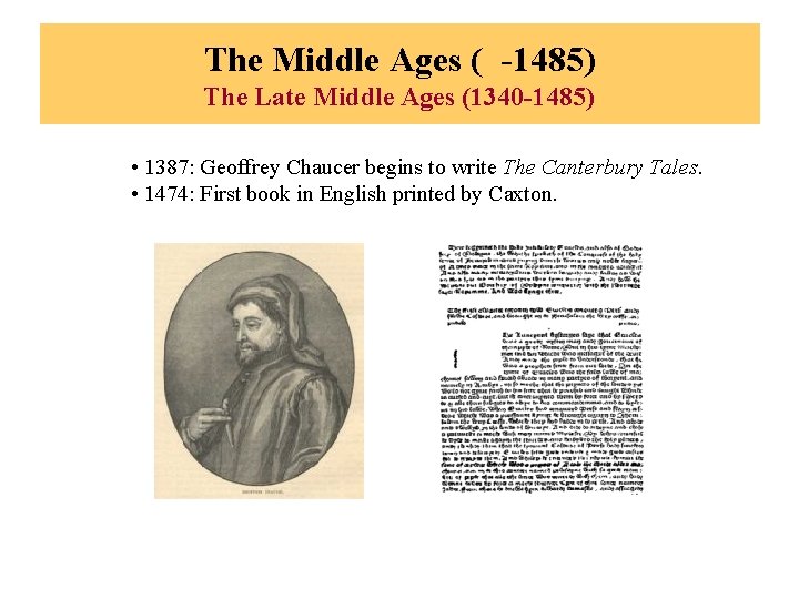 The Middle Ages ( -1485) The Late Middle Ages (1340 -1485) • 1387: Geoffrey