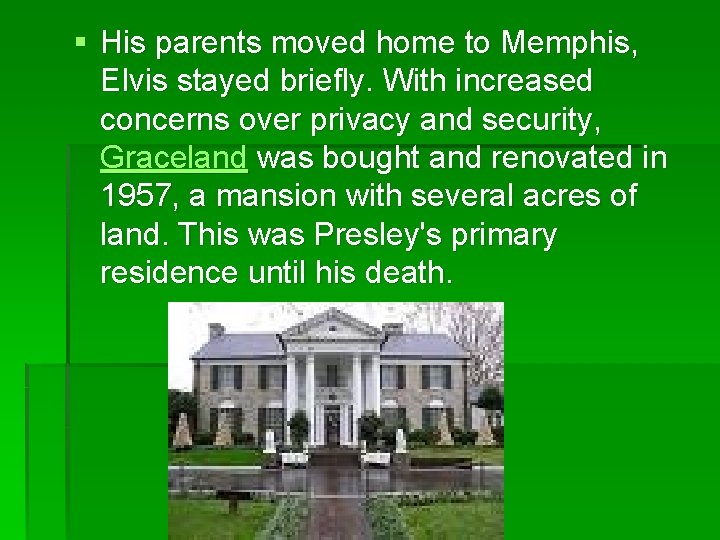 § His parents moved home to Memphis, Elvis stayed briefly. With increased concerns over