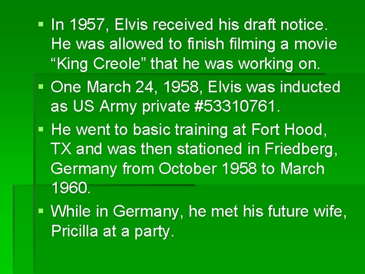 § In 1957, Elvis received his draft notice. He was allowed to finish filming