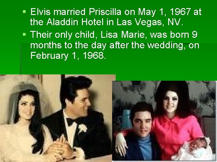 § Elvis married Priscilla on May 1, 1967 at the Aladdin Hotel in Las
