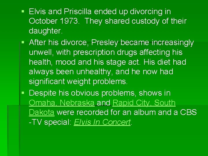 § Elvis and Priscilla ended up divorcing in October 1973. They shared custody of