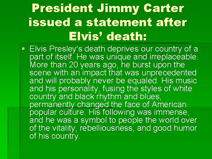 President Jimmy Carter issued a statement after Elvis’ death: § Elvis Presley's death deprives