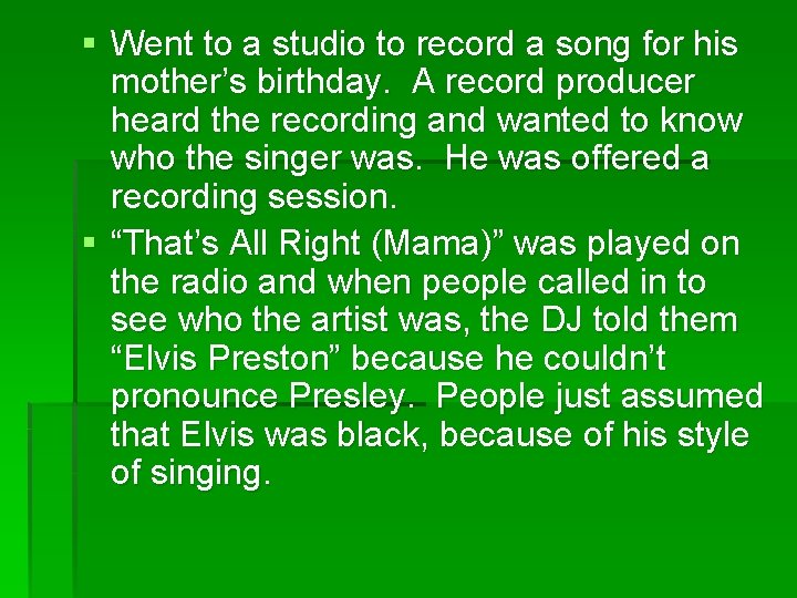 § Went to a studio to record a song for his mother’s birthday. A