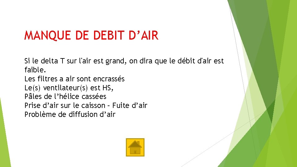 MANQUE DE DEBIT D’AIR Si le delta T sur l'air est grand, on dira