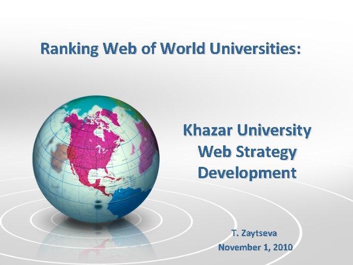 Ranking Web of World Universities: Khazar University Web Strategy Development T. Zaytseva November 1,