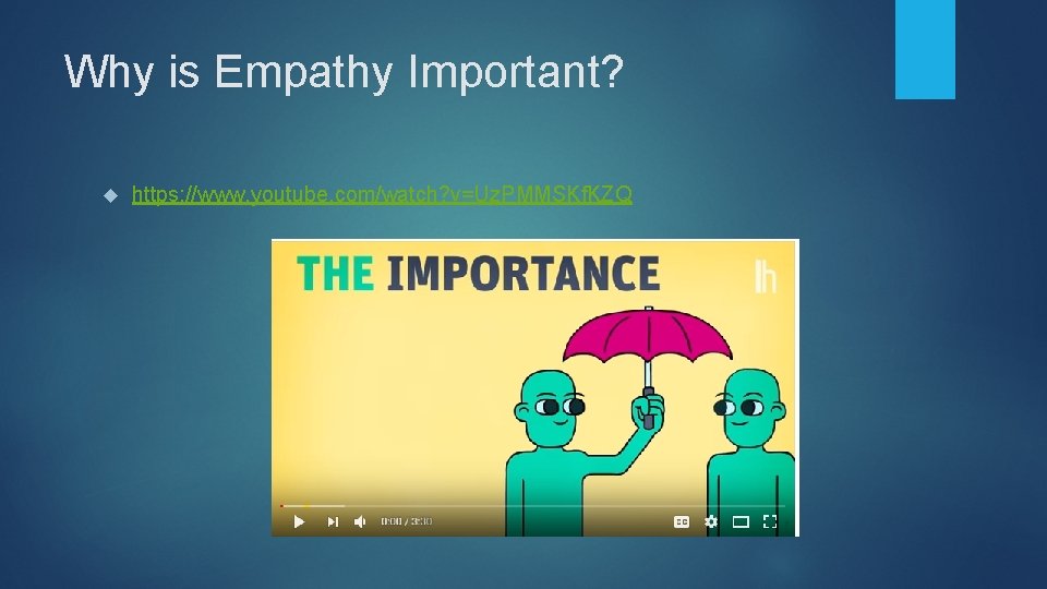 Why is Empathy Important? https: //www. youtube. com/watch? v=Uz. PMMSKf. KZQ 