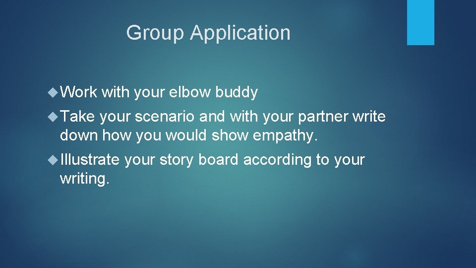 Group Application Work with your elbow buddy Take your scenario and with your partner