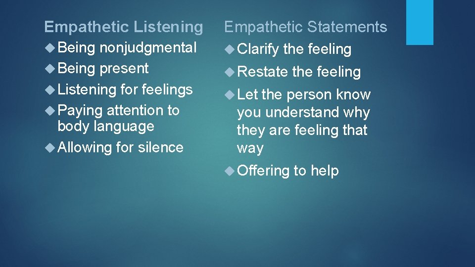 Empathetic Listening Empathetic Statements Being Clarify nonjudgmental Being present Listening for feelings Paying attention