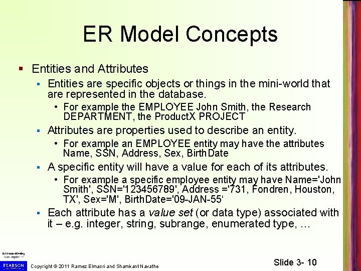 ER Model Concepts § Entities and Attributes § Entities are specific objects or things