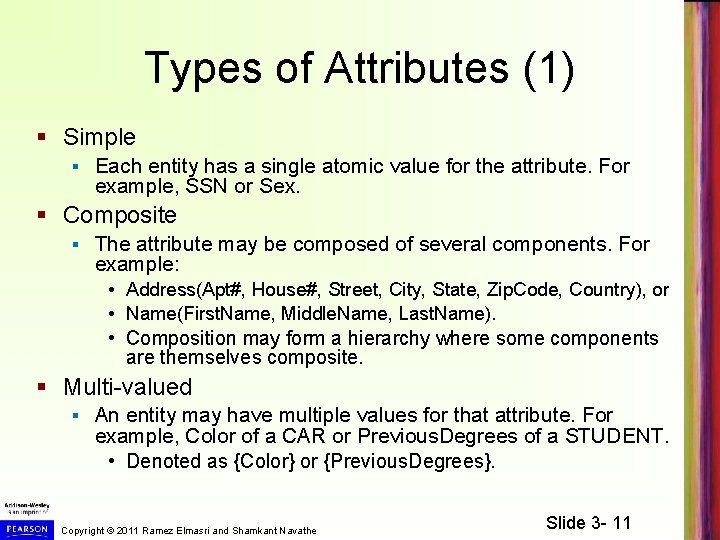 Types of Attributes (1) § Simple § Each entity has a single atomic value
