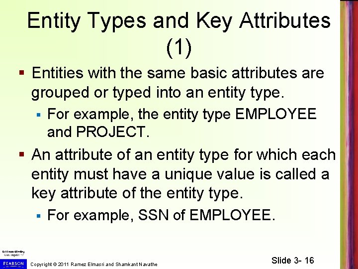 Entity Types and Key Attributes (1) § Entities with the same basic attributes are
