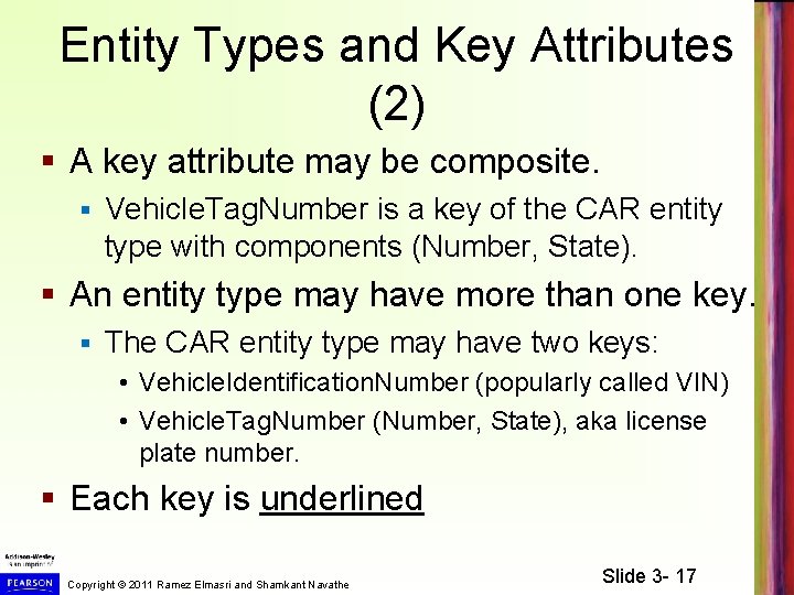 Entity Types and Key Attributes (2) § A key attribute may be composite. §