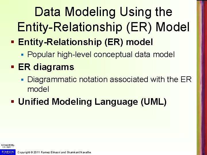 Data Modeling Using the Entity-Relationship (ER) Model § Entity-Relationship (ER) model § Popular high-level