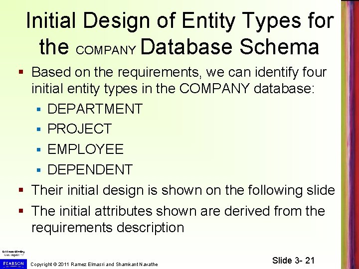 Initial Design of Entity Types for the COMPANY Database Schema § Based on the