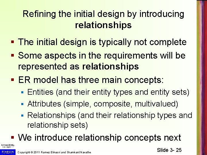 Refining the initial design by introducing relationships § The initial design is typically not