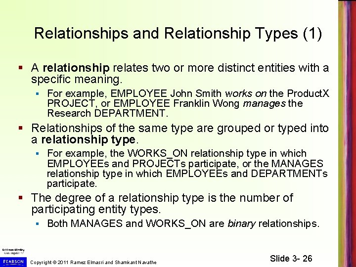 Relationships and Relationship Types (1) § A relationship relates two or more distinct entities