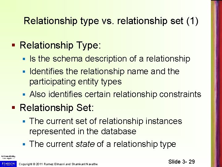 Relationship type vs. relationship set (1) § Relationship Type: Is the schema description of