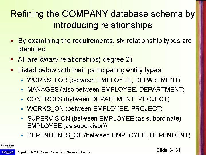 Refining the COMPANY database schema by introducing relationships § By examining the requirements, six