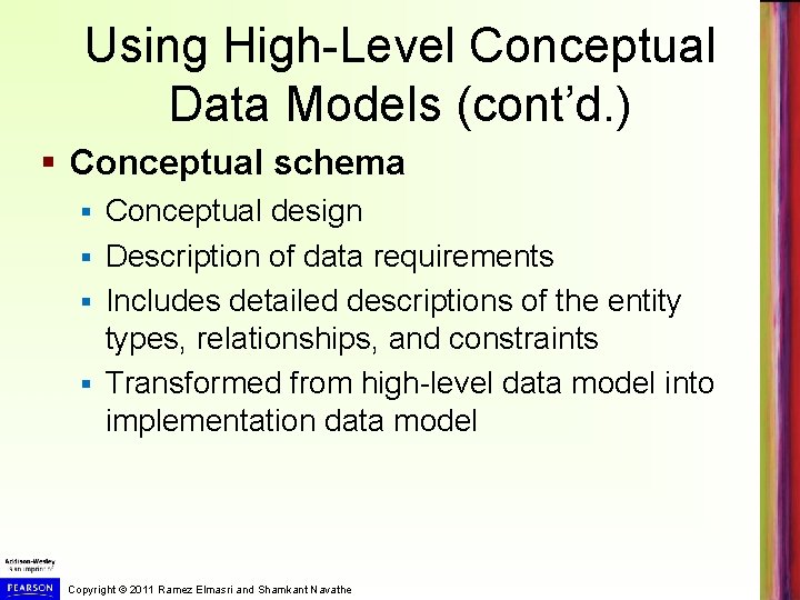 Using High-Level Conceptual Data Models (cont’d. ) § Conceptual schema Conceptual design § Description