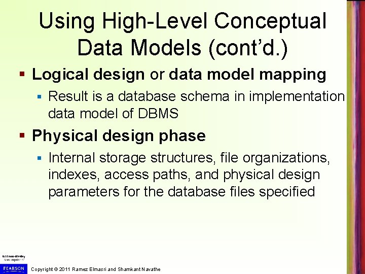 Using High-Level Conceptual Data Models (cont’d. ) § Logical design or data model mapping