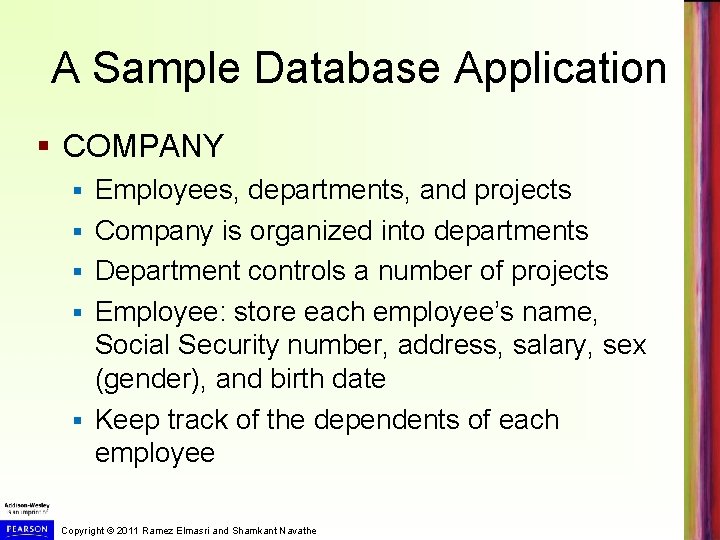 A Sample Database Application § COMPANY § § § Employees, departments, and projects Company
