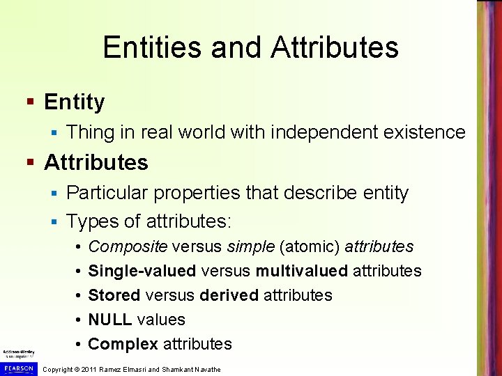Entities and Attributes § Entity § Thing in real world with independent existence §