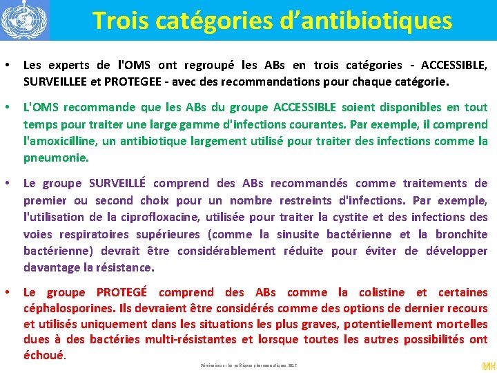 Trois catégories d’antibiotiques • Les experts de l'OMS ont regroupé les ABs en trois