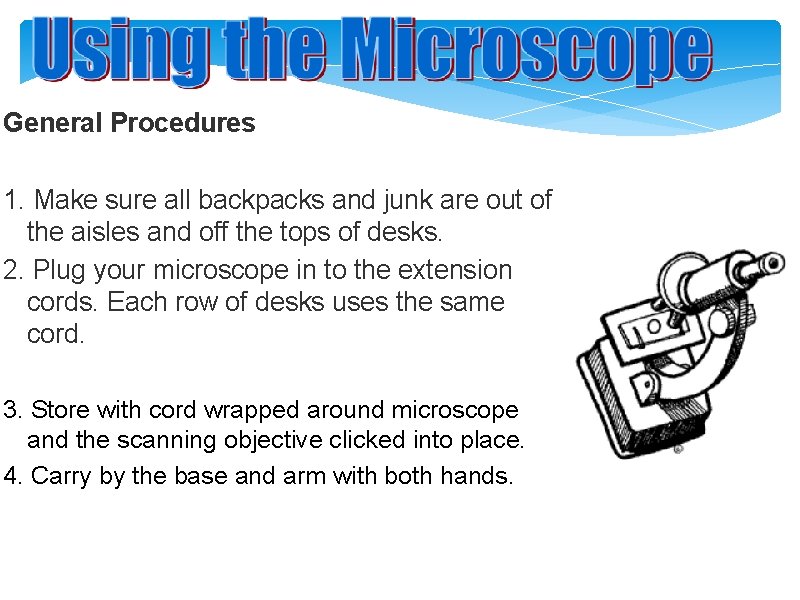 General Procedures 1. Make sure all backpacks and junk are out of the aisles