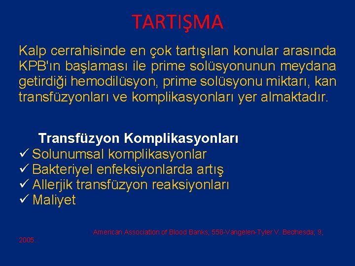 TARTIŞMA Kalp cerrahisinde en çok tartışılan konular arasında KPB'ın başlaması ile prime solüsyonunun meydana