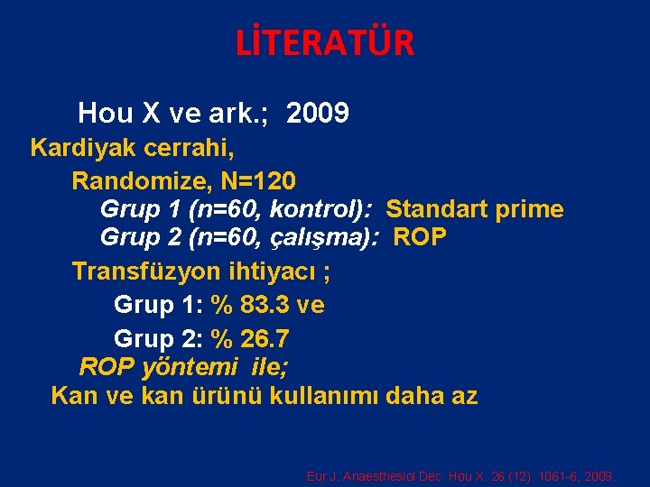LİTERATÜR Hou X ve ark. ; 2009 Kardiyak cerrahi, Randomize, N=120 Grup 1 (n=60,