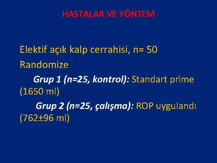 HASTALAR VE YÖNTEM Elektif açık kalp cerrahisi, n= 50 Randomize Grup 1 (n=25, kontrol):