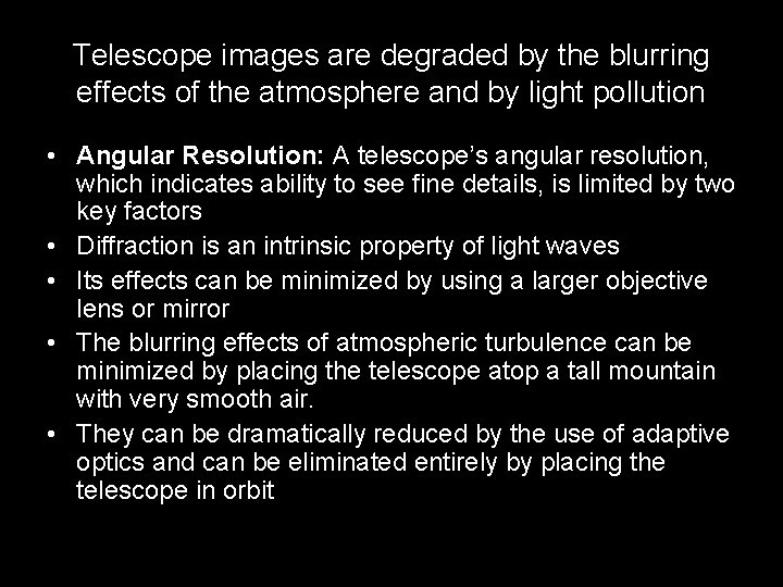 Telescope images are degraded by the blurring effects of the atmosphere and by light