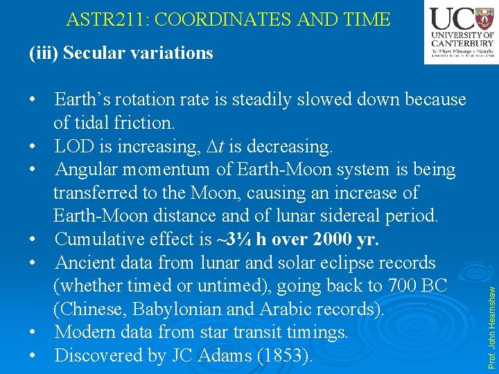 ASTR 211: COORDINATES AND TIME • Earth’s rotation rate is steadily slowed down because