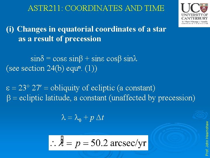 ASTR 211: COORDINATES AND TIME (i) Changes in equatorial coordinates of a star as
