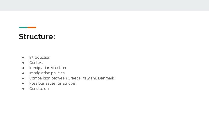 Structure: ● ● ● ● Introduction Context Immigration situation Immigration policies Comparison between Greece,