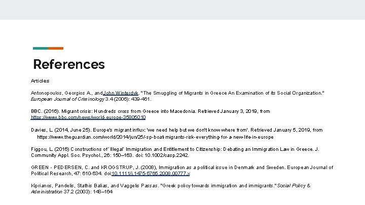 References Articles Antonopoulos, Georgios A. , and John Winterdyk. "The Smuggling of Migrants in