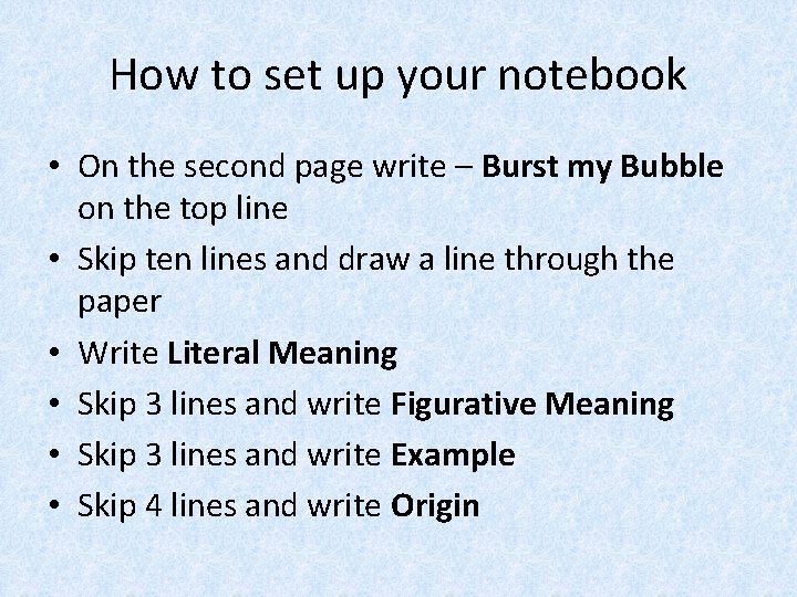 How to set up your notebook • On the second page write – Burst