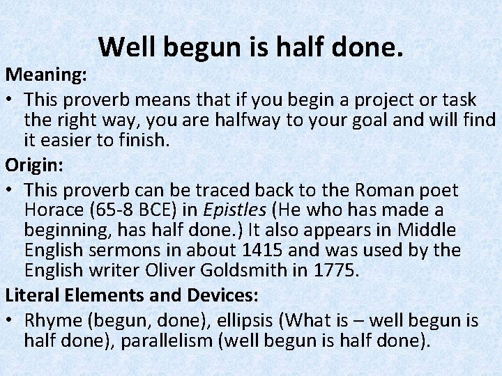 Well begun is half done. Meaning: • This proverb means that if you begin