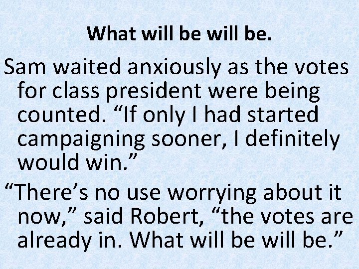 What will be. Sam waited anxiously as the votes for class president were being