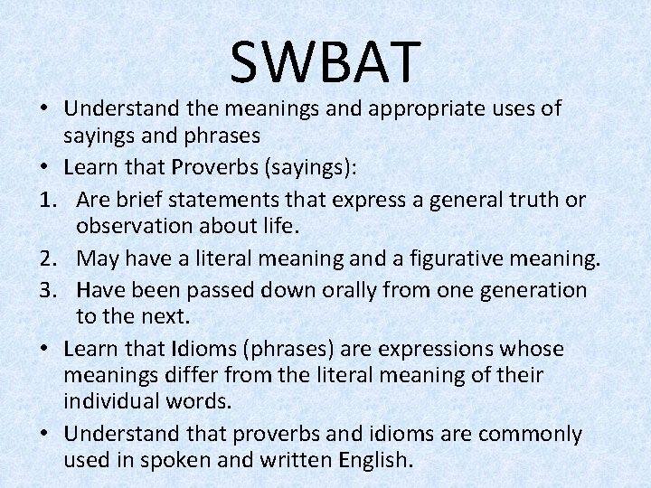 SWBAT • Understand the meanings and appropriate uses of sayings and phrases • Learn