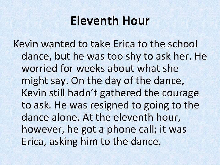 Eleventh Hour Kevin wanted to take Erica to the school dance, but he was