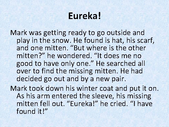 Eureka! Mark was getting ready to go outside and play in the snow. He