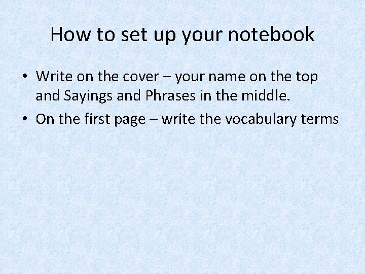 How to set up your notebook • Write on the cover – your name