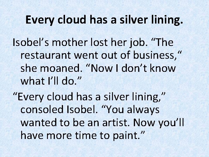 Every cloud has a silver lining. Isobel’s mother lost her job. “The restaurant went