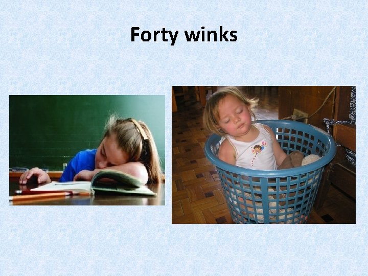 Forty winks 